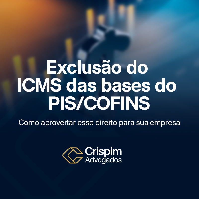 Exclusão do ICMS das bases do PIS/COFINS – Como aproveitar esse direito para sua empresa